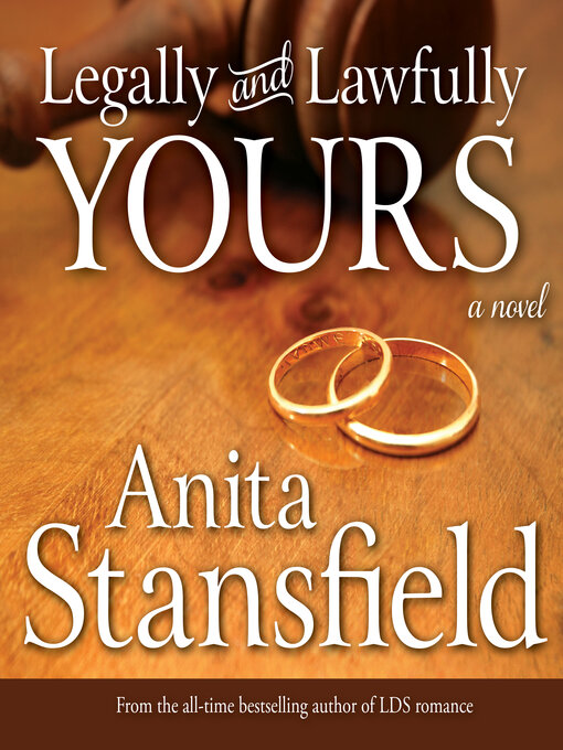 Title details for Legally and Lawfully Yours by Anita Stansfield - Available